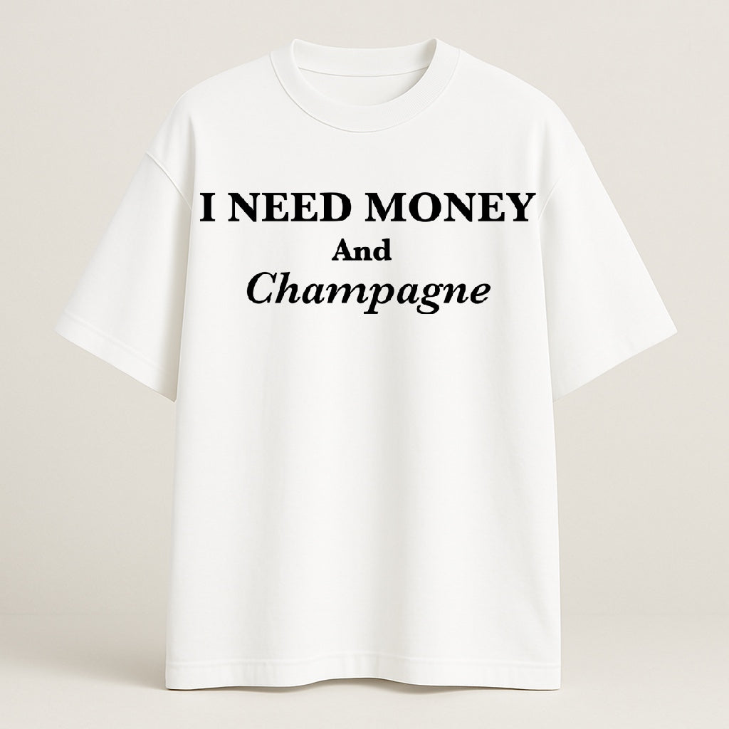 T-Shirt “I Need Money and Champagne”
